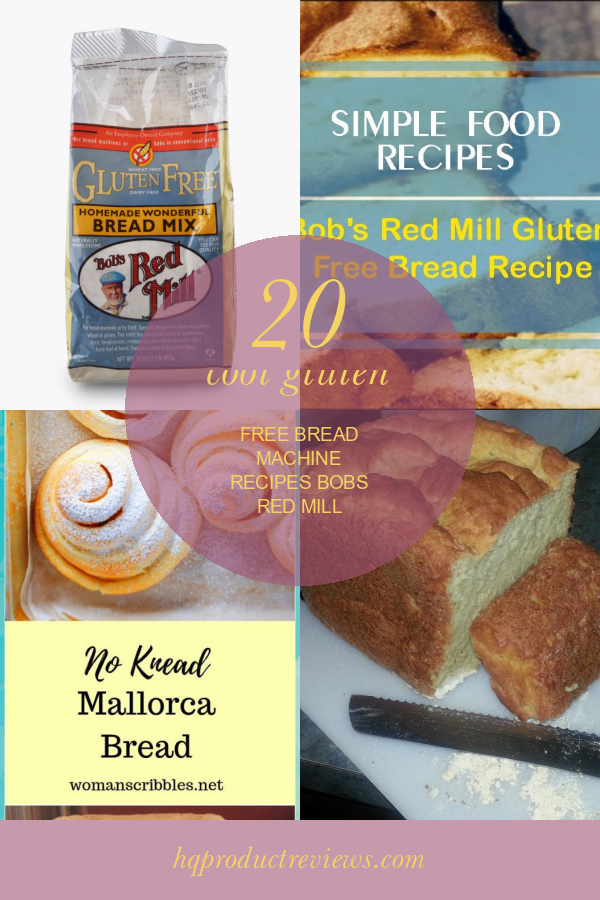 20 Cool Gluten Free Bread Machine Recipes Bobs Red Mill Best Product